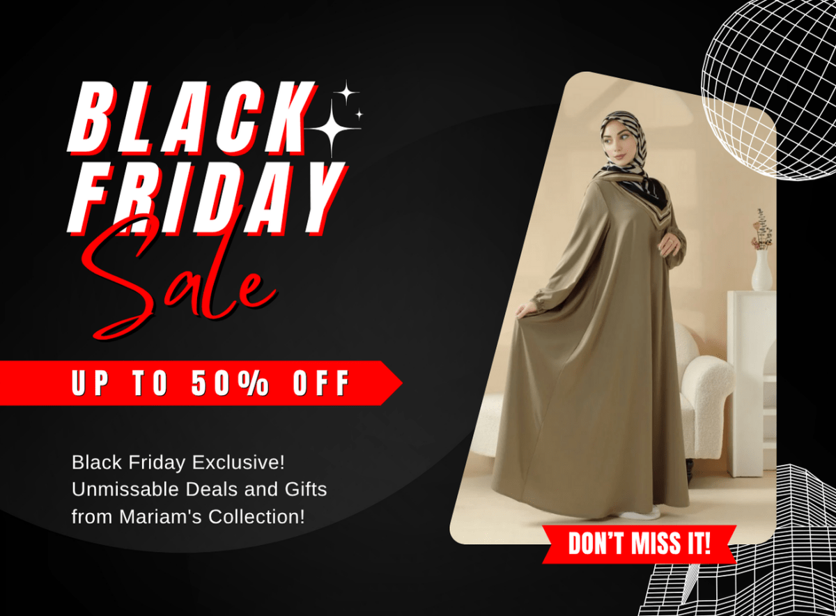 Black Friday 2025: Modest Luxury · Up to 50% OFF - Mariam's Collection
