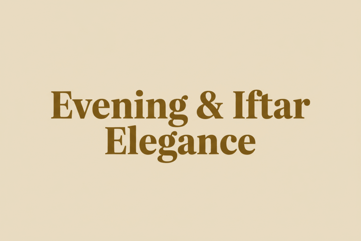 Ramadan Evening & Iftar Elegance - Mariam's Collection