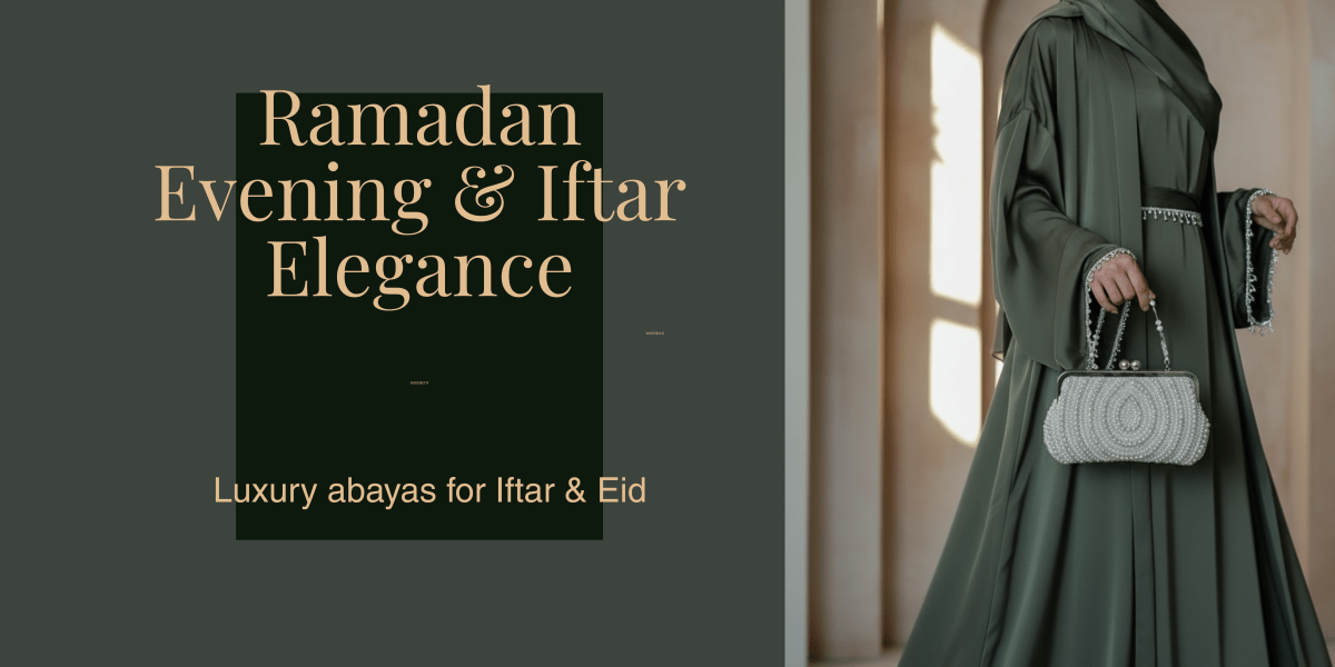 Ramadan Evening & Iftar Elegance 2026 — Timeless Luxury Abayas for Iftar & Eid - Mariam's Collection