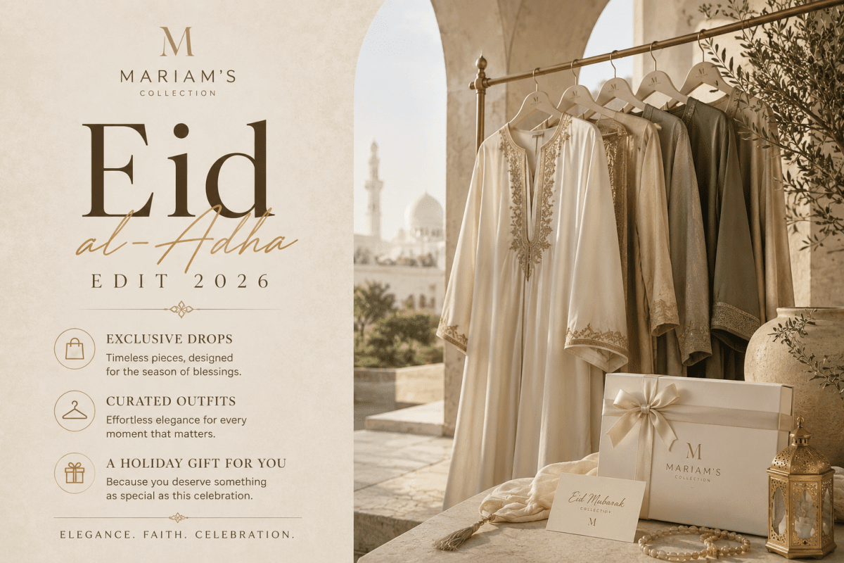 The Eid al-Adha Edit 2026: Exclusive Drops, Curated Outfits, & A Holiday Gift For You - Mariam's Collection