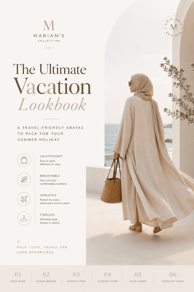The Ultimate Vacation Lookbook: 6 Travel-Friendly Abayas To Pack For Your Summer Holiday - Mariam's Collection